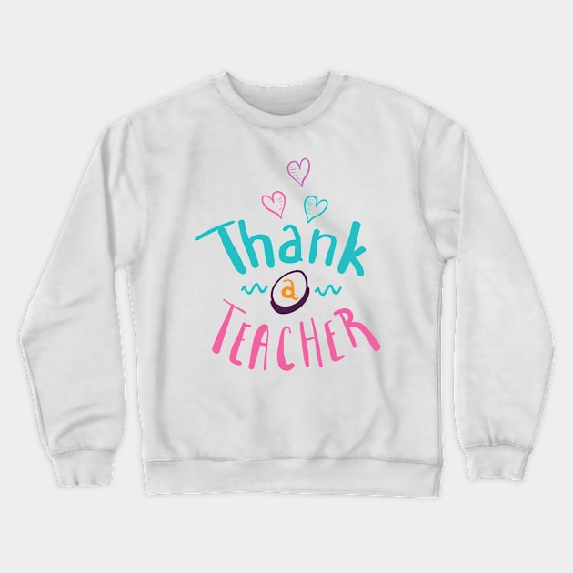 Thank a Teacher hand drawn typography design Crewneck Sweatshirt by JDawnInk